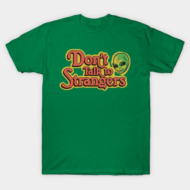 Dont-Talk-To-Strangers T-Shirt by Quincey Abstract Designs